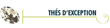 Les th�s d'exception de la boutique